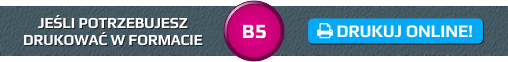 Drukuj w formacie B5 ONLINE - SPRAWDŹ TERAZ!